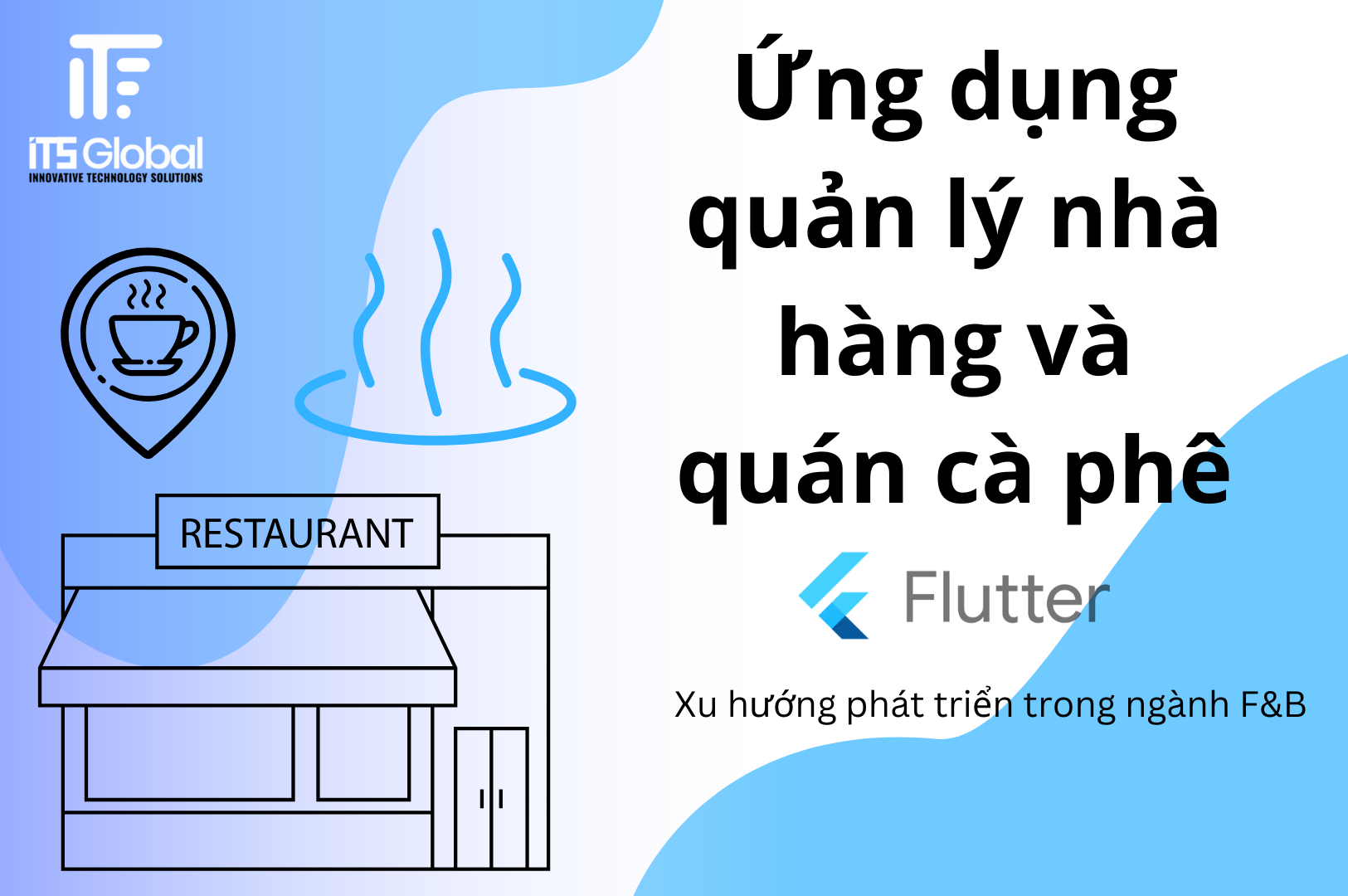 Ứng dụng Quản lý Nhà hàng và Quán cà phê với Flutter: Xu hướng Phát triển trong Ngành F&B