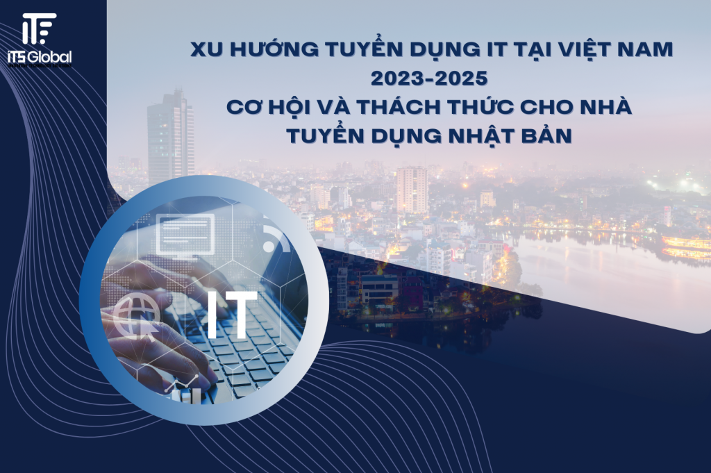 Xu hướng tuyển dụng IT Việt Nam 2023~2025