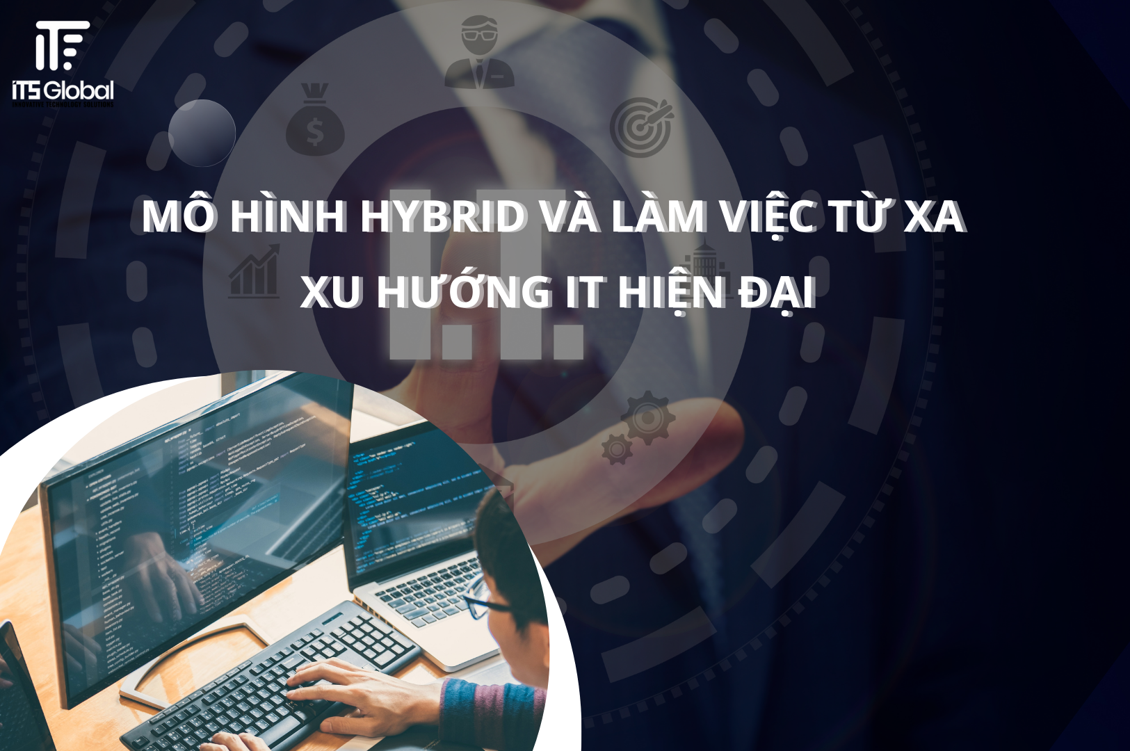 Mô Hình Hybrid Và Làm Việc Từ Xa Xu Hướng Ngành IT Hiện Tại