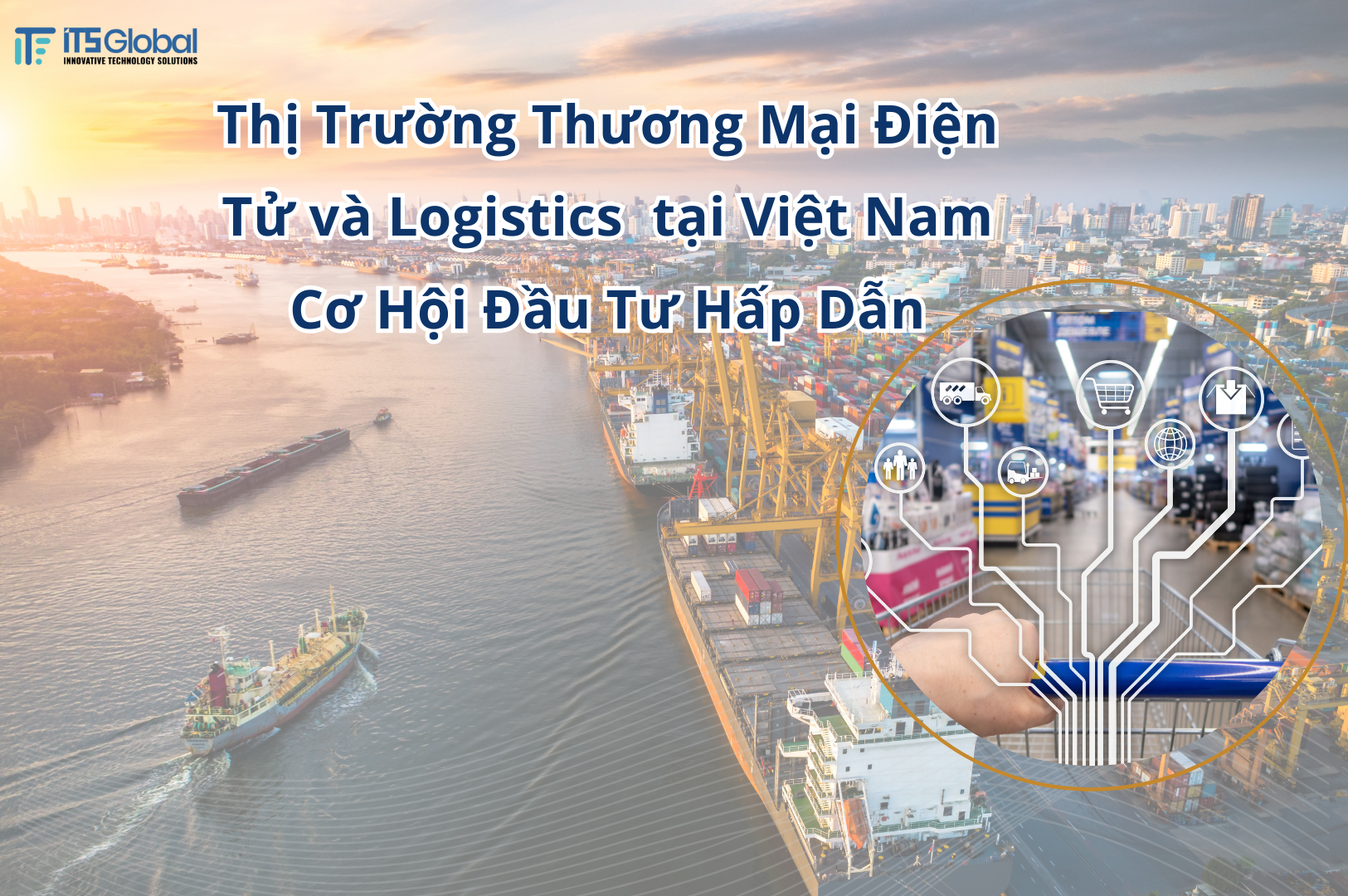 Thị Trường Thương Mại Điện Tử và Logistics Việt Nam-Cơ Hội Đầu Tư Hấp Dẫn