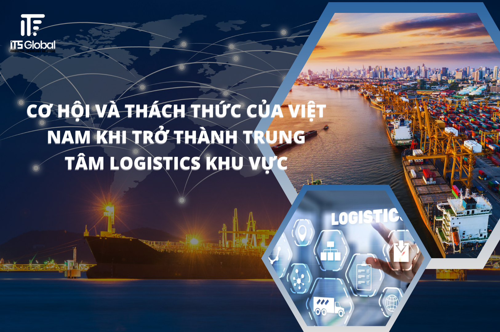 Cơ Hội Và Thách Thức Khi Việt Nam Trở Thành Trung Tâm Logistics Khu Vực