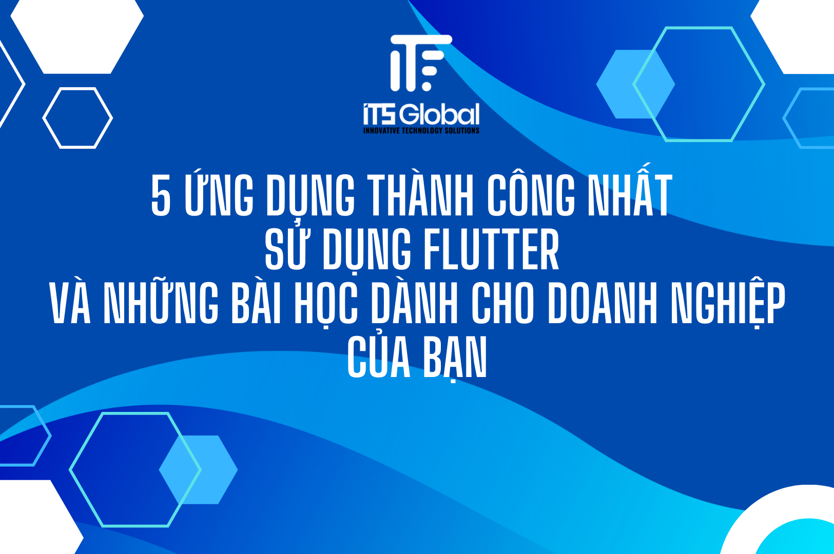 5 Ứng Dụng Thành Công Nhất Sử Dụng Flutter Và Những Bài Học Dành Cho Doanh Nghiệp Của Bạn