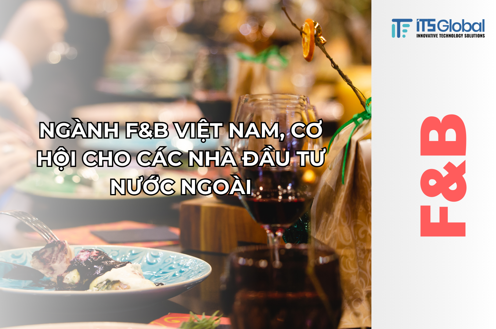 Ngành F&B Việt Nam, Cơ Hội Cho Các Nhà Đầu Tư Nước Ngoài