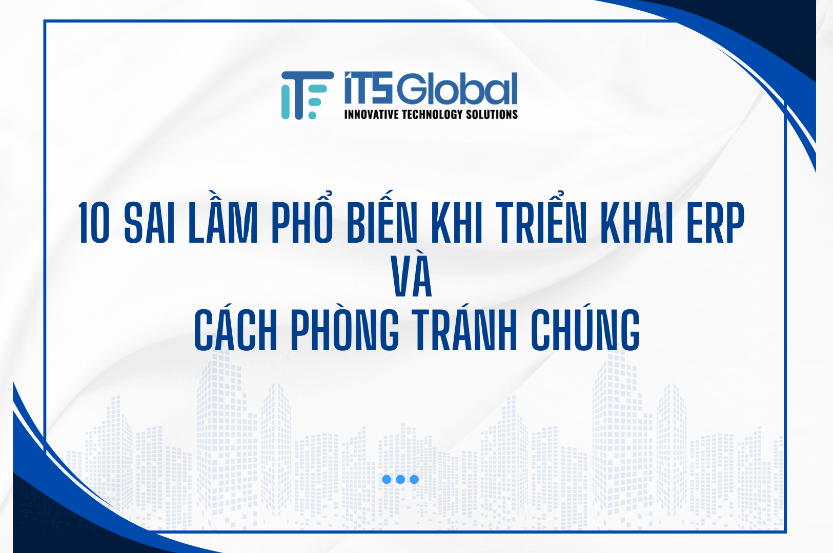 10 Sai Lầm Phổ Biến Khi Triển Khai ERP Và Cách Tránh Chúng