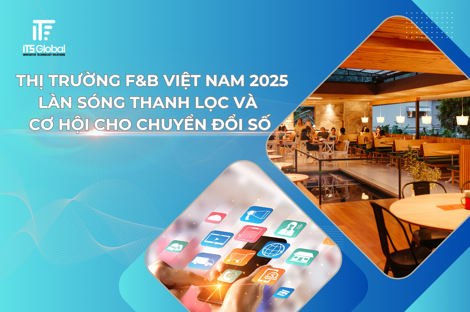 Thị Trường F&B Việt Nam 2025: Làn Sóng Thanh Lọc Và Cơ Hội Cho Chuyển Đổi Số