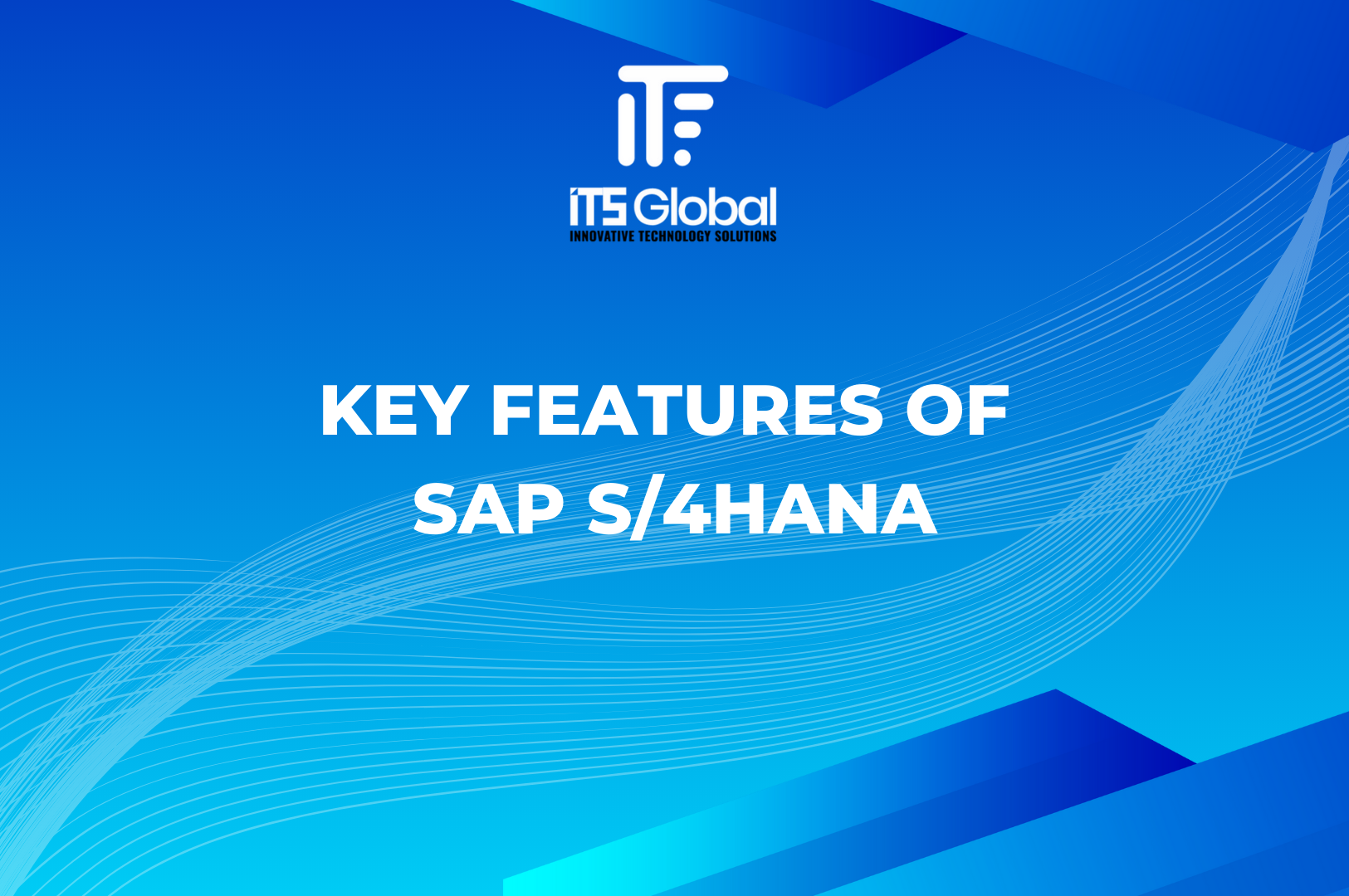 Key Features of SAP S/4HANA and Its Impact on Business