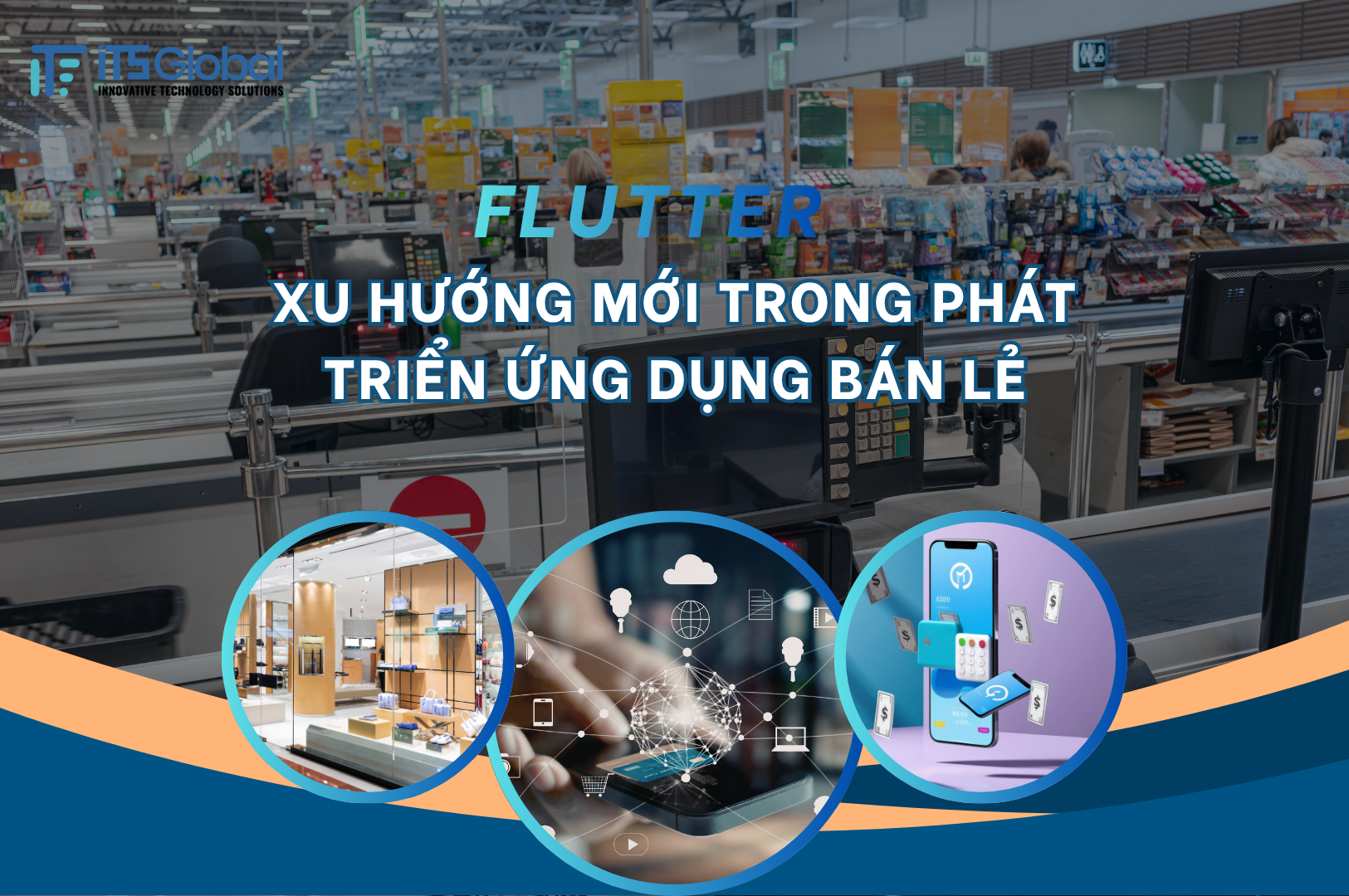 FLUTTER – XU HƯỚNG MỚI TRONG PHÁT TRIỂN ỨNG DỤNG BÁN LẺ