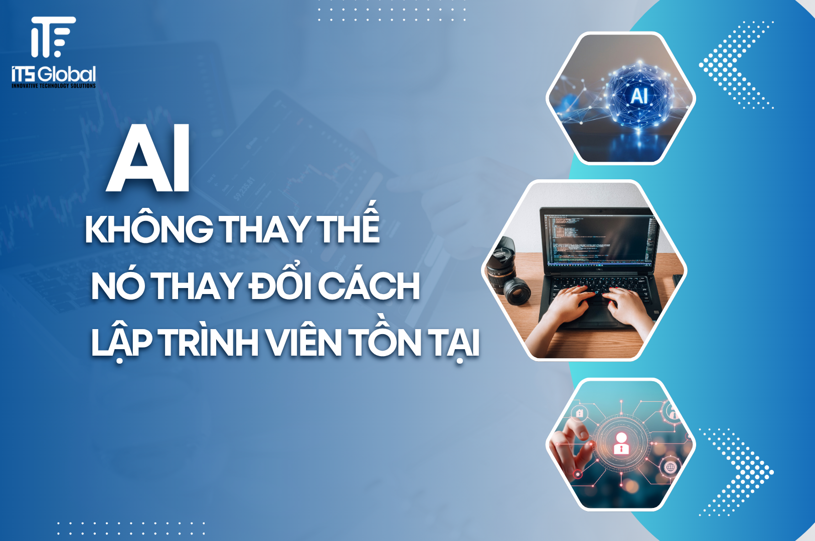 AI KHÔNG THAY THẾ  – NÓ THAY ĐỔI CÁCH LẬP TRÌNH VIÊN TỒN TẠI